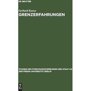Kunze, Gerhard Grenzerfahrungen: Kontakte Und Verhandlungen Zwischen Dem Land Berlin Und Der DDR 1949-1989 (Studien Des Forschungsverbundes sed-Staat An der Freien Univ) Kunze, Gerhard Grenzerfahrungen: Kontakte Und Verhandlungen Zwischen Dem Land Berlin Und Der DDR 1949-1989 (Studien Des Forschungsverbundes sed-Staat An der Freien Univ)