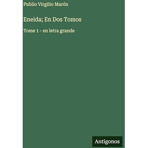 Marón, Publio Virgilio Eneida; En Dos Tomos: Tome 1 en letra grande Marón, Publio Virgilio Eneida; En Dos Tomos: Tome 1 en letra grande