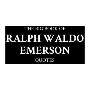M.K. The Big Book of Ralph Waldo Emerson Quotes M.K. The Big Book of Ralph Waldo Emerson Quotes