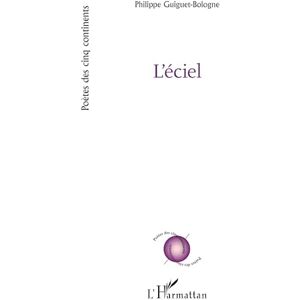 Guiguet-Bologne, Philippe L'éciel (Poètes Des Cinq Continents) Guiguet-Bologne, Philippe L'éciel (Poètes Des Cinq Continents)