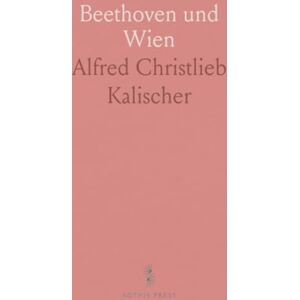 Alfred Christlieb, Kalischer Beethoven und Wien Alfred Christlieb, Kalischer Beethoven und Wien