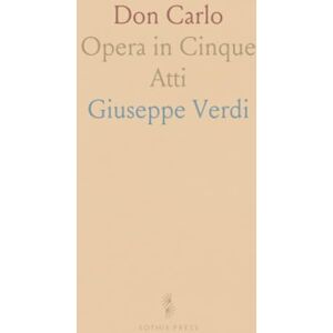 Giuseppe, Verdi Don Carlo: Opera in Cinque Atti Giuseppe, Verdi Don Carlo: Opera in Cinque Atti