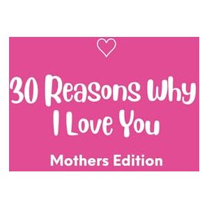 Publishing, GL 30 Reasons Why I Love You: Mothers Edition: A Fill-in-the-Blank Journal and Heartfelt Gift for Moms Publishing, GL 30 Reasons Why I Love You: Mothers Edition: A Fill-in-the-Blank Journal and Heartfelt Gift for Moms