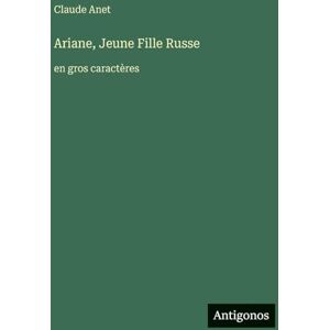 Anet, Claude Ariane, Jeune Fille Russe: en gros caractères Anet, Claude Ariane, Jeune Fille Russe: en gros caractères