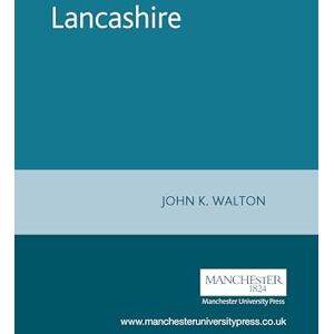 Walton, John K. Lancashire : A Social History, 1558-1939 Walton, John K. Lancashire : A Social History, 1558-1939