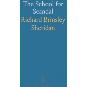 Richard Brinsley, Sheridan The School for Scandal Richard Brinsley, Sheridan The School for Scandal