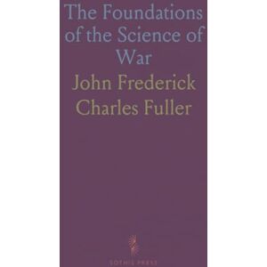 John Frederick Charles, Fuller The Foundations of the Science of War John Frederick Charles, Fuller The Foundations of the Science of War