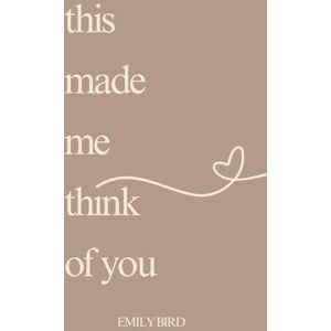 Bird, Emily this made me think of you (Short Love Poems for Him & Her) Bird, Emily this made me think of you (Short Love Poems for Him & Her)