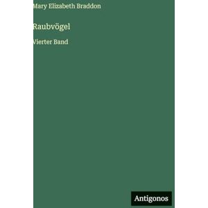 Braddon, Mary Elizabeth Raubvögel: Vierter Band Braddon, Mary Elizabeth Raubvögel: Vierter Band