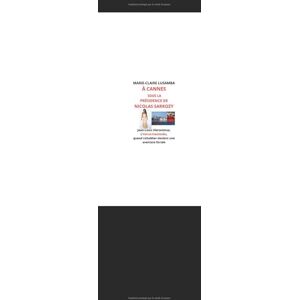 Lusamba, Marie-Claire À CANNES Sous la Présidence de Nicolas Sarkozy: Jean-Louis Hieronimus L'intrus Inattendu. Quand cohabiter devient une aventure forcée Lusamba, Marie-Claire À CANNES Sous la Présidence de Nicolas Sarkozy: Jean-Louis Hieronimus L'intrus Inattendu. Quand cohabiter devient une aventure forcée