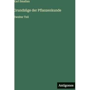 Smalian, Karl Grundzüge der Pflanzenkunde: Zweiter Teil Smalian, Karl Grundzüge der Pflanzenkunde: Zweiter Teil