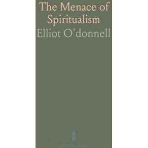 Elliot, O'donnell The Menace of Spiritualism Elliot, O'donnell The Menace of Spiritualism