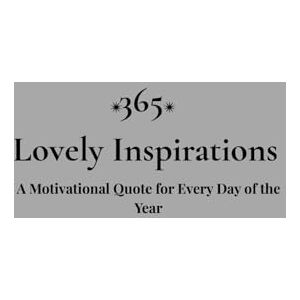 Shields, Spencer 365 Lovely Inspirations: A Motivational Quote for Every Day of the Year Shields, Spencer 365 Lovely Inspirations: A Motivational Quote for Every Day of the Year