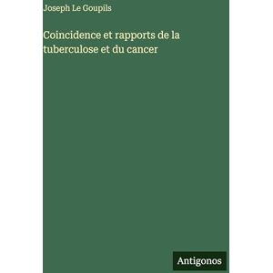 Le Goupils, Joseph Coincidence et rapports de la tuberculose et du cancer Le Goupils, Joseph Coincidence et rapports de la tuberculose et du cancer