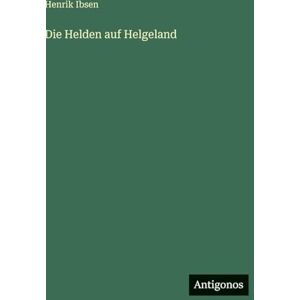 Ibsen, Henrik Die Helden auf Helgeland Ibsen, Henrik Die Helden auf Helgeland