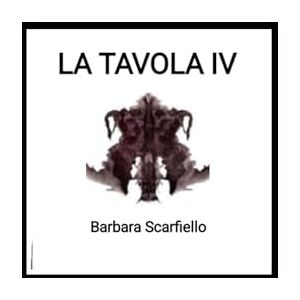 Scarfiello, Barbara La Tavola IV Scarfiello, Barbara La Tavola IV
