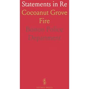 Boston Police, Department Statements in Re: Cocoanut Grove Fire Boston Police, Department Statements in Re: Cocoanut Grove Fire