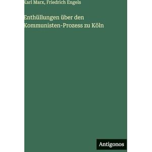 Engels, Friedrich Enthüllungen über den Kommunisten-Prozess zu Köln Engels, Friedrich Enthüllungen über den Kommunisten-Prozess zu Köln