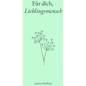 Steffens, Janina Für dich, Lieblingsmensch (Für dich: 100 liebevolle Botschaften) Steffens, Janina Für dich, Lieblingsmensch (Für dich: 100 liebevolle Botschaften)