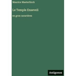 Maeterlinck, Maurice Le Temple Enseveli: en gros caractères Maeterlinck, Maurice Le Temple Enseveli: en gros caractères