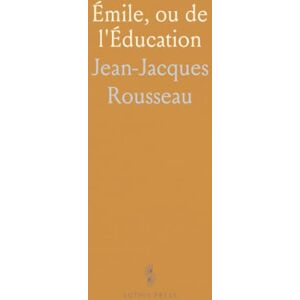 Jean-Jacques, Rousseau Émile, ou de l'Éducation Jean-Jacques, Rousseau Émile, ou de l'Éducation