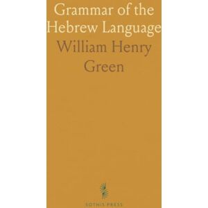 William Henry, Green Grammar of the Hebrew Language William Henry, Green Grammar of the Hebrew Language