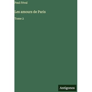 Féval, Paul Les amours de Paris: Tome 2 Féval, Paul Les amours de Paris: Tome 2