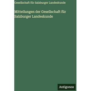 Landeskunde, Gesellschaft Für Salzburge Mitteilungen der Gesellschaft für Salzburger Landeskunde Landeskunde, Gesellschaft Für Salzburge Mitteilungen der Gesellschaft für Salzburger Landeskunde
