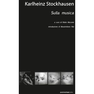 Maconie, Robin Karlheinz Stockhausen: Sulla musica Maconie, Robin Karlheinz Stockhausen: Sulla musica