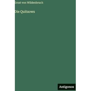 Wildenbruch, Ernst Von Die Quitzows Wildenbruch, Ernst Von Die Quitzows