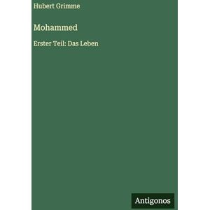 Grimme, Hubert Mohammed: Erster Teil: Das Leben Grimme, Hubert Mohammed: Erster Teil: Das Leben