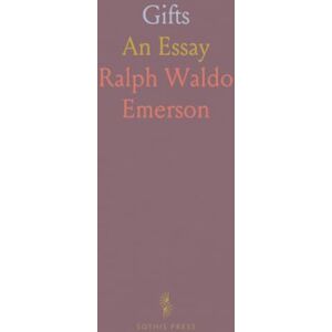 Ralph Waldo, Emerson Gifts: An Essay Ralph Waldo, Emerson Gifts: An Essay