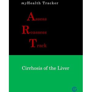 D'Souza, Albert E. myHealth Tracker Assess ▪ Reassess ▪ Track Cirrhosis of the Liver D'Souza, Albert E. myHealth Tracker Assess ▪ Reassess ▪ Track Cirrhosis of the Liver