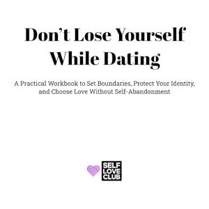 Ramirez, Andres Don’t Lose Yourself While Dating: A Practical Workbook to Set Boundaries, Protect Your Identity, and Choose Love Without Self-Abandonment (SelfLoveClub) Ramirez, Andres Don’t Lose Yourself While Dating: A Practical Workbook to Set Boundaries, Protect Your Identity, and Choose Love Without Self-Abandonment (SelfLoveClub)