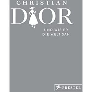 Mauriès, Patrick Christian Dior und wie er die Welt sah: Christian Dior in unvergesslichen Zitaten Mauriès, Patrick Christian Dior und wie er die Welt sah: Christian Dior in unvergesslichen Zitaten