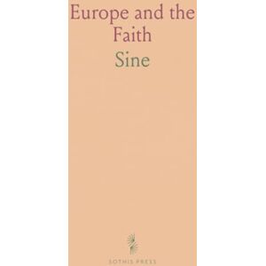 Hilaire, Belloc Europe and the Faith: "Sine Auctoritate Nulla Vita Hilaire, Belloc Europe and the Faith: "Sine Auctoritate Nulla Vita