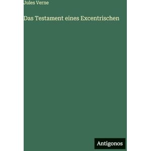 Verne, Jules Das Testament eines Excentrischen Verne, Jules Das Testament eines Excentrischen