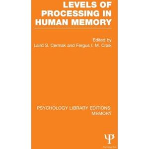 Levels of Processing in Human Memory (PLE: Memory) (Psychology Library Editions: Memory) Levels of Processing in Human Memory (PLE: Memory) (Psychology Library Editions: Memory)