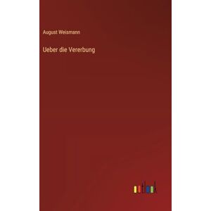 Weismann, August Ueber die Vererbung Weismann, August Ueber die Vererbung