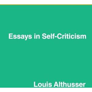 Althusser, Louis Essays on Self-Criticism Althusser, Louis Essays on Self-Criticism