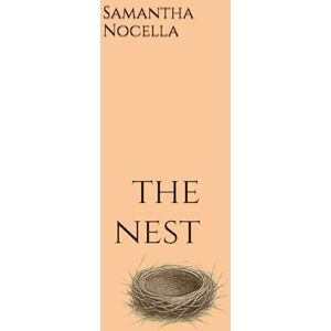 Nocella, Samantha The Nest: A story of starting over, holding on, and coming home to yourself Nocella, Samantha The Nest: A story of starting over, holding on, and coming home to yourself