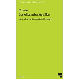 Novalis Das allgemeine Brouillon: Materialien zur Enzyklopädistik 1798/99 Novalis Das allgemeine Brouillon: Materialien zur Enzyklopädistik 1798/99