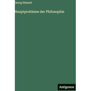 Simmel, Georg Hauptprobleme der Philosophie Simmel, Georg Hauptprobleme der Philosophie