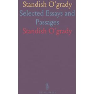 Standish, O'grady Standish O'grady: Selected Essays and Passages Standish, O'grady Standish O'grady: Selected Essays and Passages