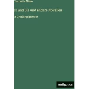 Niese, Charlotte Er und Sie und andere Novellen: in Großdruckschrift Niese, Charlotte Er und Sie und andere Novellen: in Großdruckschrift