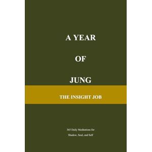 Gjerløff, Martin A Year of Jung: 365 Daily Meditations for Shadow, Soul, and Self (The Insight Job Series) Gjerløff, Martin A Year of Jung: 365 Daily Meditations for Shadow, Soul, and Self (The Insight Job Series)