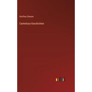 Chaucer, Geoffrey Canterbury-Geschichten Chaucer, Geoffrey Canterbury-Geschichten