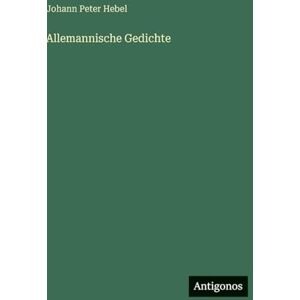 Hebel, Johann Peter Allemannische Gedichte Hebel, Johann Peter Allemannische Gedichte