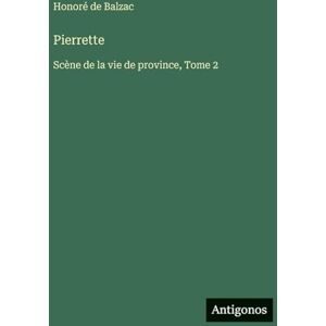 Balzac, Honoré de Pierrette: Scène de la vie de province, Tome 2 Balzac, Honoré de Pierrette: Scène de la vie de province, Tome 2