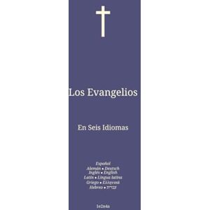 David, 1e2n4a Los Evangelios: En Seis Idiomas : Español; Alemán; Inglés; Latín; Griego; Hebreo. (Spa-Deu-Eng. La Biblia en español En Seis Idiomas : Español; Alemán; Inglés; Latín; Griego; Hebreo.) David, 1e2n4a Los Evangelios: En Seis Idiomas : Español; Alemán; Inglés; Latín; Griego; Hebreo. (Spa-Deu-Eng. La Biblia en español En Seis Idiomas : Español; Alemán; Inglés; Latín; Griego; Hebreo.)